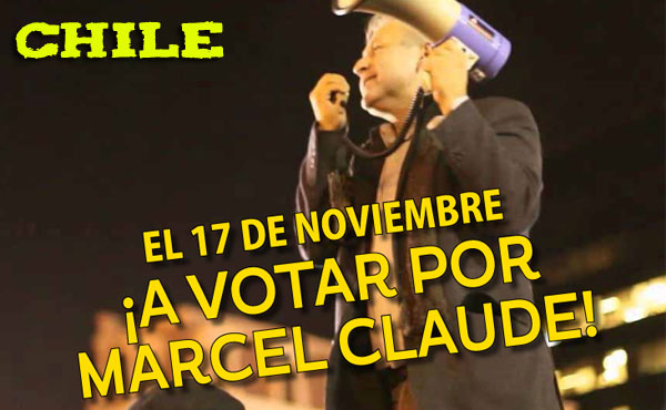 Chile: Ni Bachelet ni los defensores del Régiman. A votar por Marcel Claude