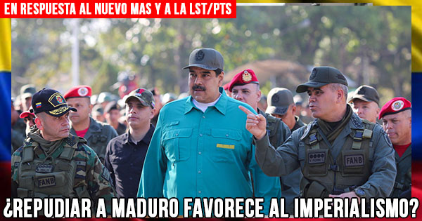 20190318-En-respuesta-al-Nuevo-MAS-y-a-la-LST-PTS---Repudiar-a-Maduro-favorece-al-imperialismo