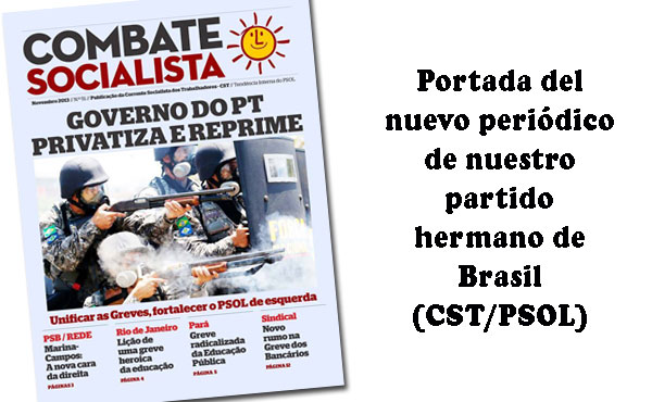 Desde las grandes movilizaciones de junio, Brasil vive acelerados cambios. En las últimas semanas hubo huelgas de maestros en varios estados, huelgas nacionales de bancarios y petroleros, y la privatización más grande de la historia brasileña. Escribe: Miguel Lamas El campo petrolero llamado Leilão de Libra, o Pre Sal, en la costa marítima brasileña, representa una enorme reserva petrolera calculada en 15 mil millones de barriles de petróleo, es decir un billón (millón de millones) y medio de dólares al precio actual. Esta reserva fue vendida en 7.000 millones de dólares a la Shell (anglo-holandesa). Es considerada la privatización más grande de la historia brasileña. Ese entreguismo forma parte de una ola de privatizaciones que incluyen puertos, aeropuertos, autopistas, ferrocarriles, hospitales universitarios y la asociación de capitales extranjeros en el Banco de Brasil. Como la privatización fue repudiada popularmente y, en especial, por una huelga petrolera, Dilma Roussef utilizó al ejército y a la marina para reprimir a los petroleros en huelga y defender, no a la nación, sino a la Shell. Esto provocó una enorme indignación entre los petroleros. E incluso la ruptura con el PT de un importante dirigente, Emanuel Cancela, Secretario General de Sindipetro de Río de Janeiro, mediante una carta pública de renuncia. Estas masivas privatizaciones llevadas adelante por el gobierno del PT a un ritmo nunca visto. Se explican por el estancamiento de la economía y el altísimo endeudamiento del estado brasileño. Dilma Roussef asistió en Nueva York a la sede de Goldman Sachs a garantizar que el gobierno del PT “cumple los contratos” y se comprometer ante el FMI a un ajuste fiscal riguroso. Como los anteriores gobiernos neoliberales, está pagando la deuda privatizando reservas petroleras y empresas públicas. Los 15 mil millones de la venta del petróleo serán para pagar la deuda externa e interna que consume el 50% del presupuesto nacional. Todo el apoyo a las huelgas nacionales La huelga nacional bancaria fue la mayor de los últimos 20 años. Y surgió un movimiento, llamado “Nuevo Rumbo”, unitario de izquierda, que puede ser una alternativa de nueva dirección contra la burocracia oficialista en el sector. Los petroleros, por su parte, hicieron una huelga de una semana que, pese al freno de la burocracia, logró algunos avances económicos, y denunciar a escala nacional el entreguismo petrolero del gobierno. Por otro lado hubo masivas huelgas y movilizaciones de maestras y maestros en Río de Janeiro, Pará (que aún continúa) y en otro estados. Ante este panorama la Corriente Socialista de los Trabajadores (CST/UIT-CI) en el PSOL, propone unir las luchas y coordinar las huelgas, uniendo a trabajadores, estudiantes y la juventud, en la perspectiva de una huelga general por las reivindicaciones de los trabajadores, contra el ajuste fiscal (que afecta centralmente a la salud y la educación), contra el pago de la deuda estatal y por la anulación de las privatizaciones. Estos grandes movimientos de lucha que conmueven Brasil desde junio, produjeron también un fuerte debate político dentro del PSOL. Partido de izquierda que hace 10 años fundaron parlamentarios que rompieron con el PT, integrado por la CST (Corriente Socialista de los Trabajadores perteneciente a la UIT-CI), el MES (Movimiento de Izquierda Socialista), intelectuales, parlamentarios de Río de Janeiro como el diputado Marcelo Freixo, el prefecto (intendente) de Itaocará (Sao Paulo, que pertenece a la CST), y dirigentes de las huelgas de trabajadores y de la juventud, que postulan a Luciana Genro, una de las ex diputadas que rompió en el 2003 con el PT, para encabezar la candidatura presidencial del PSOL. En este marco, comenzó a agruparse una corriente de izquierda dentro del PSOL de la que forma parte la CST, que impulsa la confluencia de éste con las luchas de los trabajadores y la juventud.