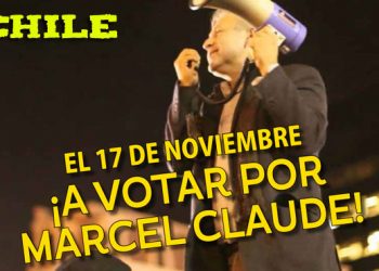 Chile: Ni Bachelet ni los defensores del Régiman. A votar por Marcel Claude