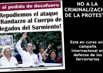 Está en curso una campaña internacional en defensa de los ferroviarios. Llamamos a la más amplia unidad y solidaridad de sindicatos, organizaciones estudiantiles, vecinales, de derechos humanos, personalidades, legisladores y partidos políticos.