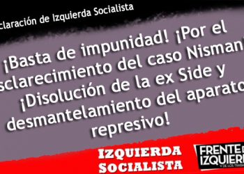 Los trabajadores y el pueblo deben salir a repudiar estos hechos y a reclamar castigo y basta de impunidad