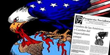 PROPUESTA SOCIALISTA denuncia a esa Cumbre como instrumento del imperialismo