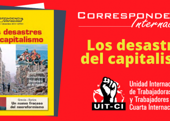 Correspondencia Internacional N°37: Los desastres del capitalismo