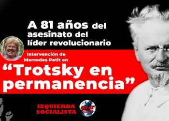 A 81 años del asesinato del líder revolucionario / Intervención de Mercedes Petit en “Trotsky en permanencia”
