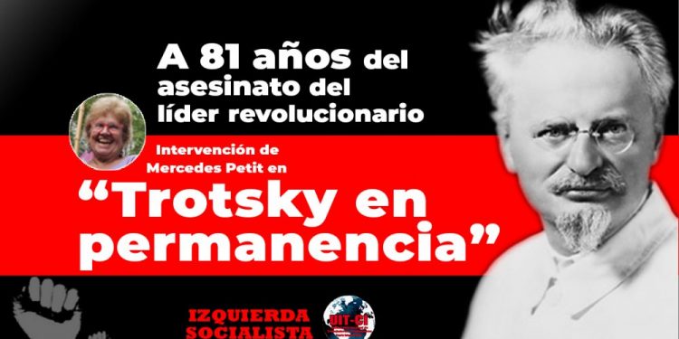 A 81 años del asesinato del líder revolucionario / Intervención de Mercedes Petit en “Trotsky en permanencia”