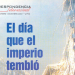 El día que el imperio tembló