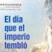 El día que el imperio tembló