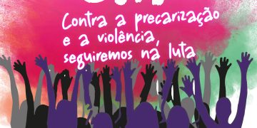8M: Contra a precarização e a violência, seguiremos na luta