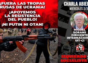 (vídeo) Fuera las tropas rusas de Ucrania. Apoyemos la resistencia del pueblo ¡Ni Putin ni OTAN!