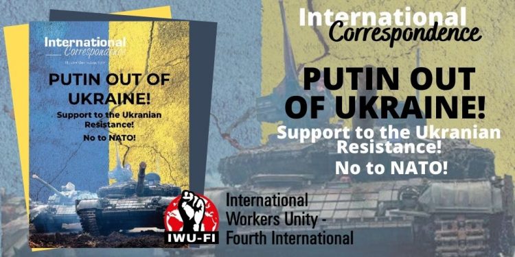 International Correspondence No. 49: PUTIN OUT OF UKRAINE! Support to the Ukranian Resistance! No to NATO!