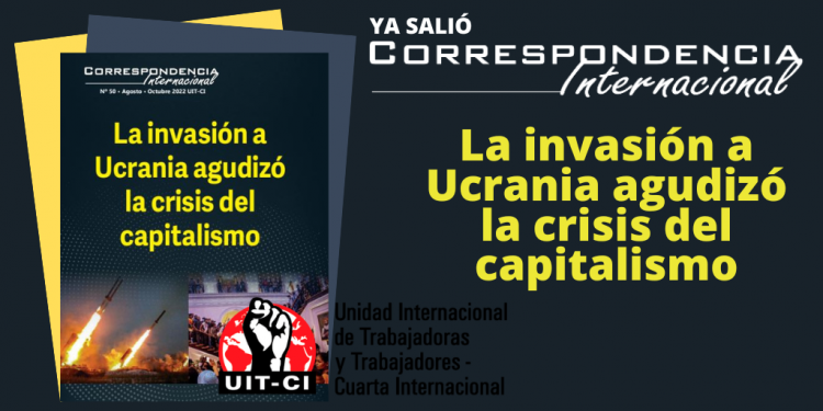 Correspondencia Internacional N°50: La invasión a Ucrania agudizó la crisis del capitalismo