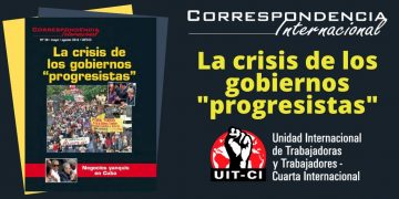 Correspondencia Internacional N°38: La crisis de los gobiernos «progresistas»
