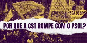 ¿Por qué la CST rompe con el PSOL?