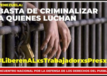 Venezuela: Llaman a suscribir petitorio por la libertad de trabajadoras y trabajadores presos  