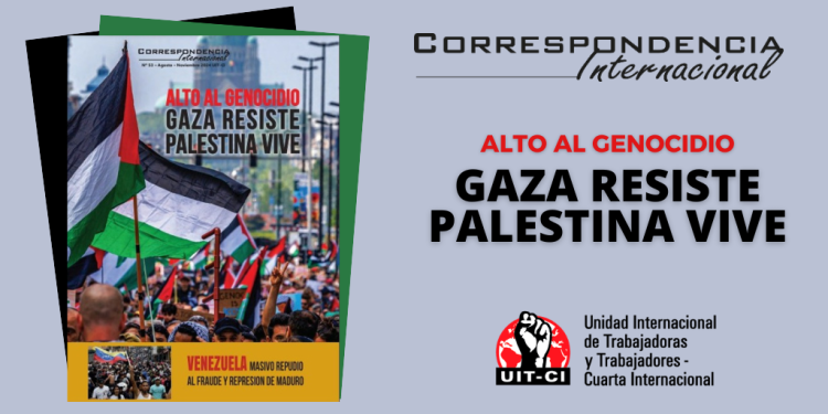 Ya salió Correspondencia Internacional N°53: Alto al genocidio. Gaza resiste, Palestina vive
