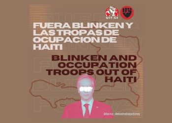¡Fuera Blinken y las tropas de ocupación de Haití!