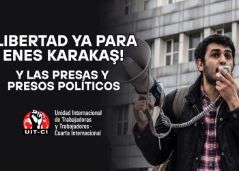 Turquía: Libertad ya para Enes Karakaş y las presas y presos políticos