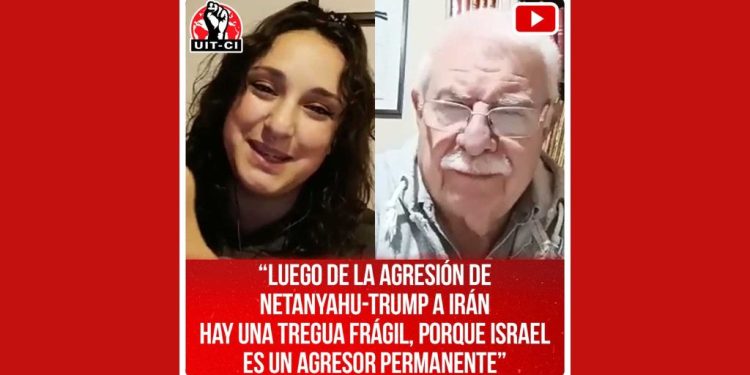 “Luego de la agresión de Netanyahu-Trump a Irán hay una tregua frágil, porque Israel es un agresor permanente”