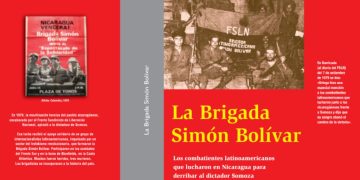 La Brigada Simón Bolívar: Los combatientes latinoamericanos que lucharon en Nicaragua para derribar al dictador Somoza