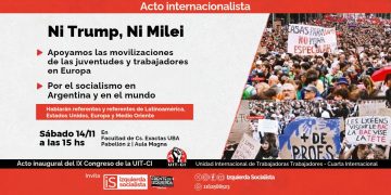 Acto internacionalista: Ni Trump Ni Milei. Apoyamos las movilizaciones de las juventudes y trabajadores en Europa. Por el socialismo en Argentina y en el mundo